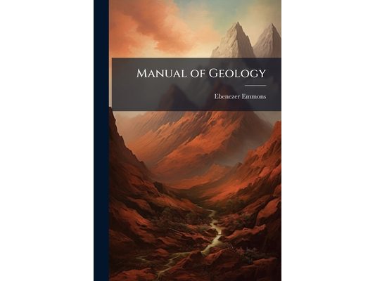 Manual of Geology: Designed for the Use of Colleges and Academies