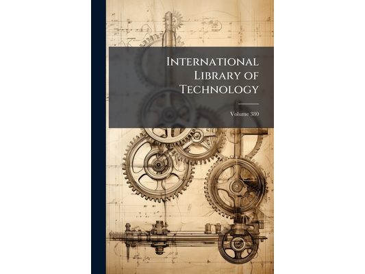 International Library of Technology: A Series of Textbooks for Persons Engaged in the Engineering Professions and Trades; Volume 380