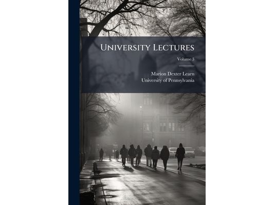University Lectures: Delivered by Members of the Faculty in the Free Public Lecture Course, 1913-1914; Volume 3