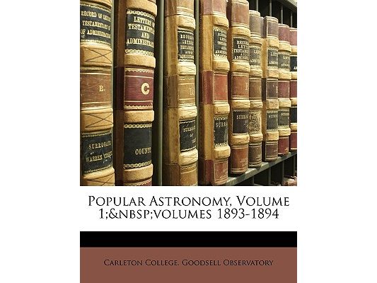 Popular Astronomy, Volume 1; volumes 1893-1894