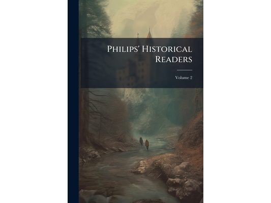 Philips' Historical Readers; Volume 2
