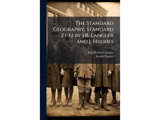 The Standard Geography, Standard 2 (-6) by J.R. Langler and J. Hughes