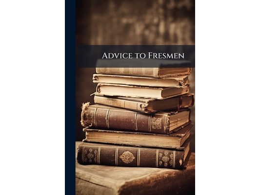 Advice to Fresmen