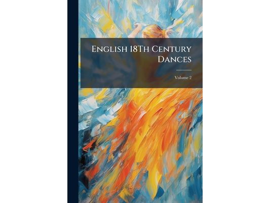 English 18Th Century Dances; Volume 2