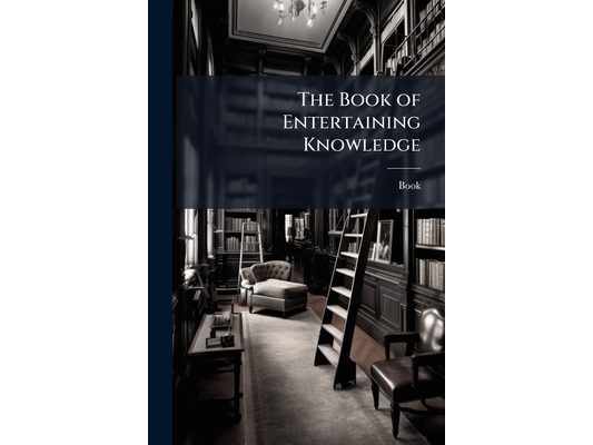 The Book of Entertaining Knowledge