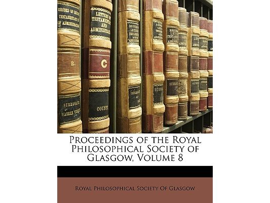 Proceedings of the Royal Philosophical Society of Glasgow, Volume 8