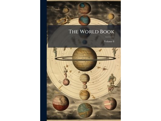 The World Book: Organized Knowledge in Story and Picture; Volume 8