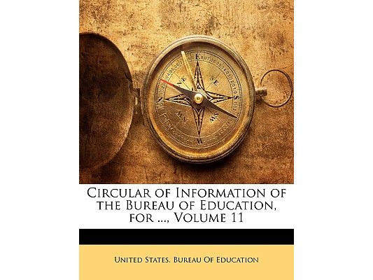 Circular of Information of the Bureau of Education, for ..., Volume 11