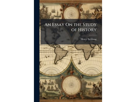 An Essay On the Study of History