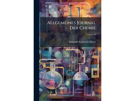 Allgemeines Journal Der Chemie; Volume 10