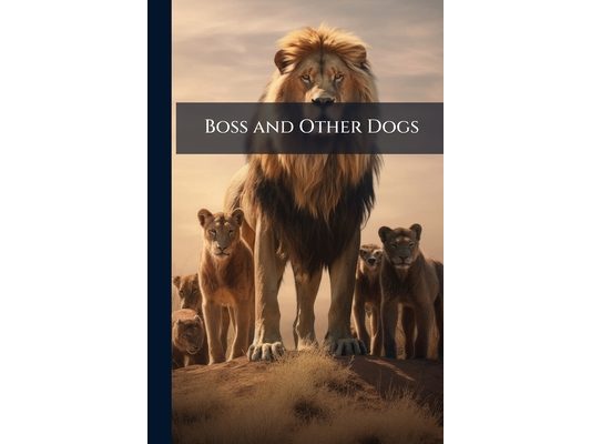 Boss and Other Dogs