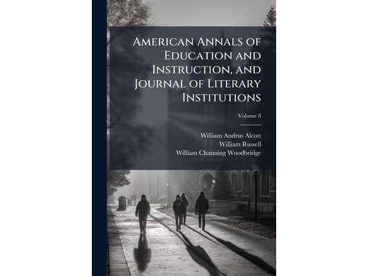 American Annals of Education and Instruction, and Journal of Literary Institutions; Volume 8