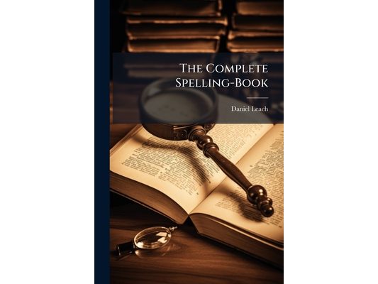 The Complete Spelling-Book