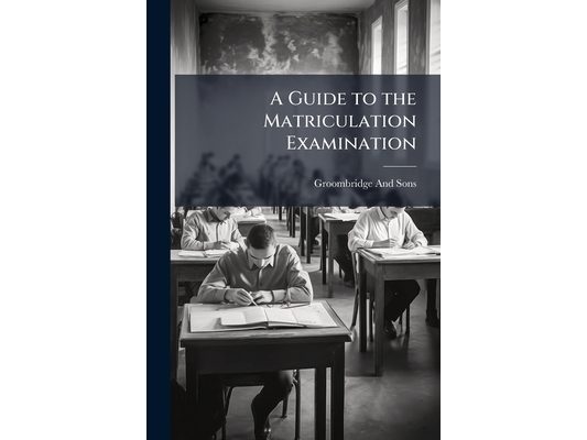 A Guide to the Matriculation Examination