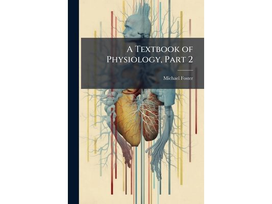 A Textbook of Physiology, Part 2