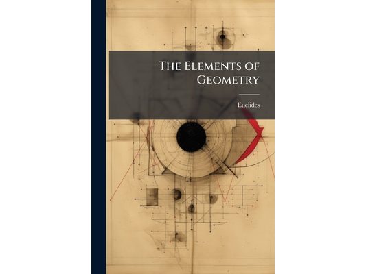 The Elements of Geometry: Or, the First Six Books, With the Eleventh and Twelfth, of Euclid, With Corrections, Annotations, and Exercises, by R. Walla