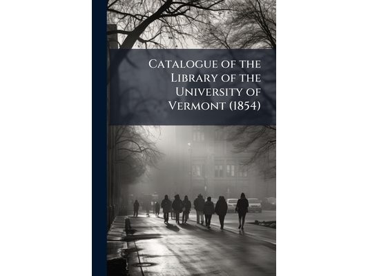 Catalogue of the Library of the University of Vermont (1854)