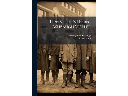 Lippincott's Horn-Ashbaugh Speller: For Grades One to Nine, Book 2