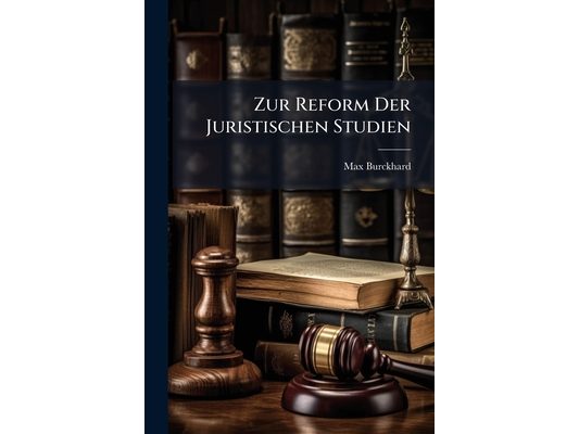 Zur Reform Der Juristischen Studien: Eine Pädagogische Studie