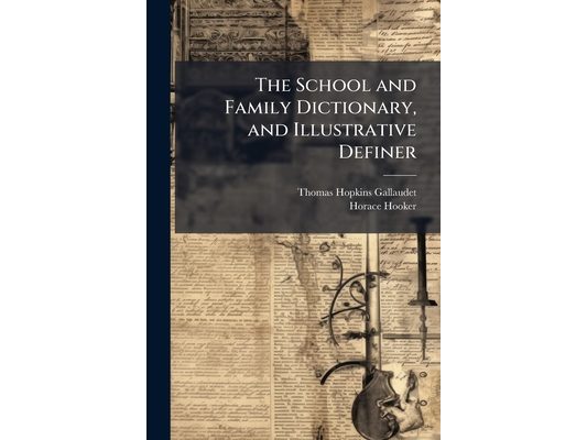 The School and Family Dictionary, and Illustrative Definer