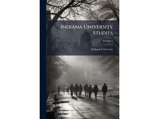 Indiana University Studies; Volume 1