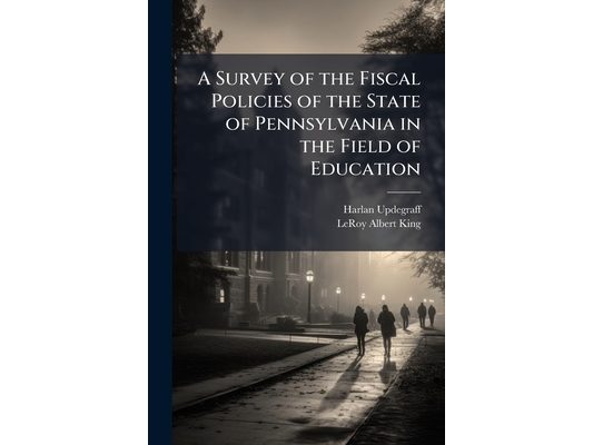 A Survey of the Fiscal Policies of the State of Pennsylvania in the Field of Education: A Report of the Citizens Committee On the Finances of Pennsylv