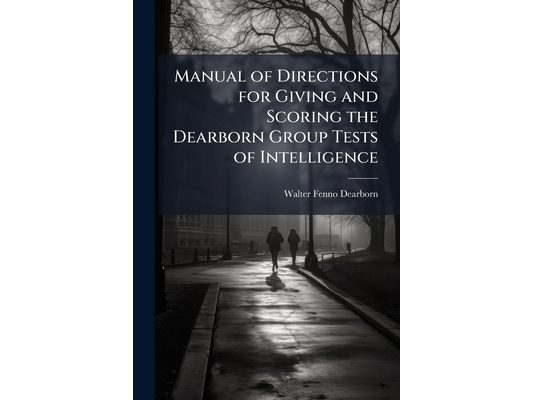 Manual of Directions for Giving and Scoring the Dearborn Group Tests of Intelligence