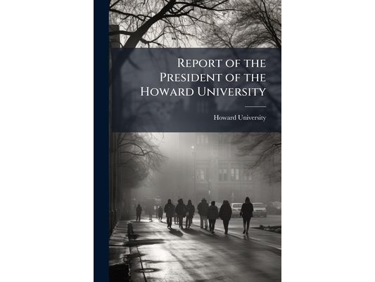 Report of the President of the Howard University: To the Secretary of the Interior for the Year Ended June 30, 1901