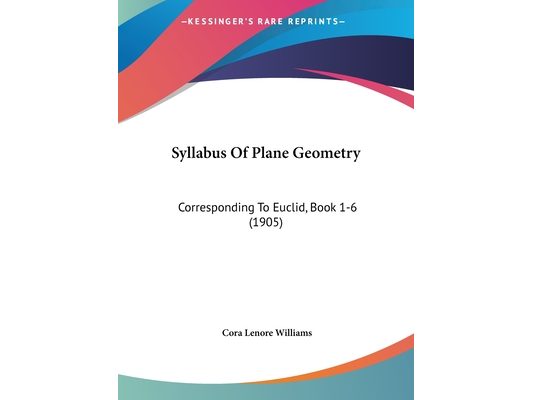 Syllabus Of Plane Geometry: Corresponding To Euclid, Book 1-6 (1905)