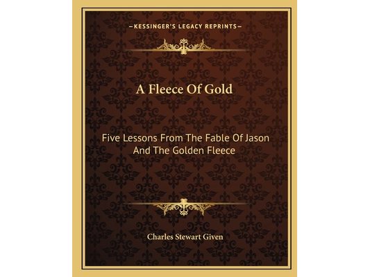 A Fleece Of Gold: Five Lessons From The Fable Of Jason And The Golden Fleece