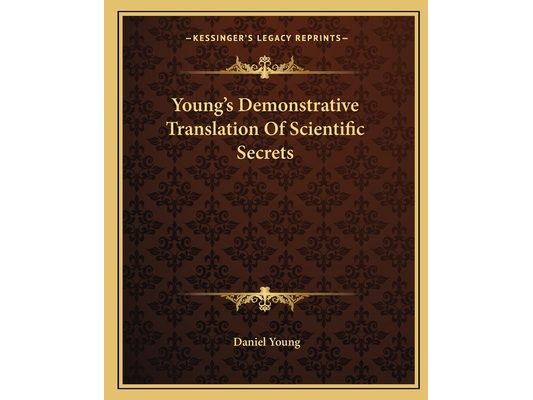 Young's Demonstrative Translation Of Scientific Secrets
