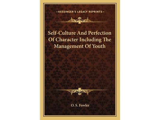 Self-Culture And Perfection Of Character Including The Management Of Youth
