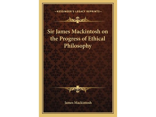 Sir James Mackintosh on the Progress of Ethical Philosophy