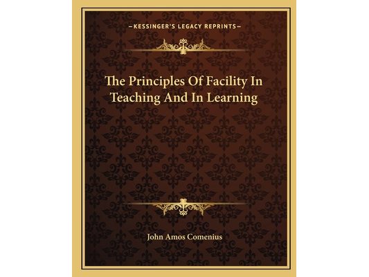 The Principles Of Facility In Teaching And In Learning