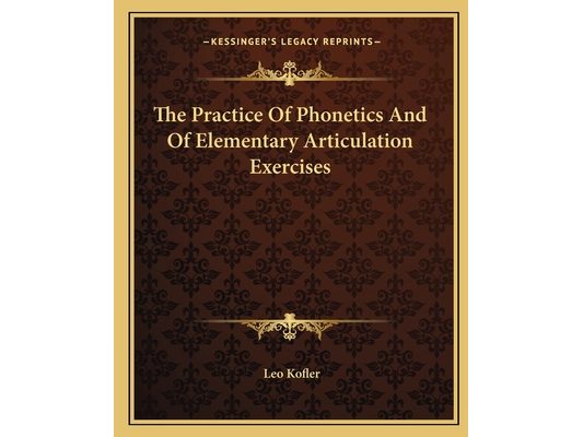 The Practice Of Phonetics And Of Elementary Articulation Exercises