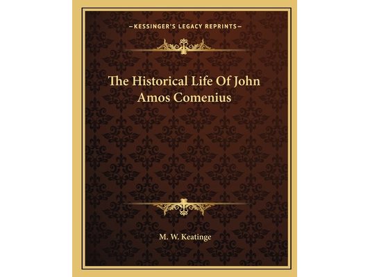 The Historical Life Of John Amos Comenius