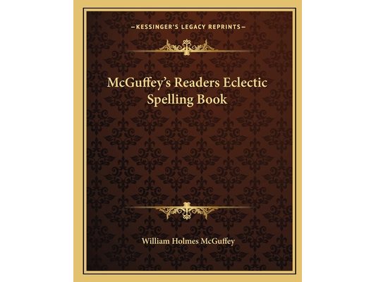 McGuffey's Readers Eclectic Spelling Book