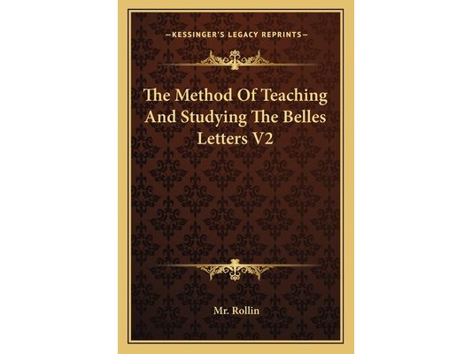 The Method Of Teaching And Studying The Belles Letters V2