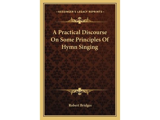 A Practical Discourse On Some Principles Of Hymn Singing