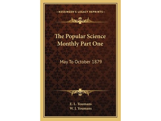 The Popular Science Monthly Part One: May To October 1879