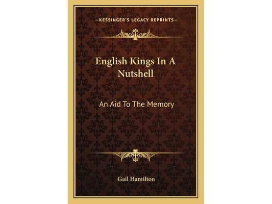 English Kings In A Nutshell: An Aid To The Memory