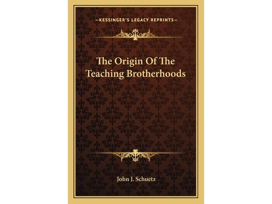The Origin Of The Teaching Brotherhoods