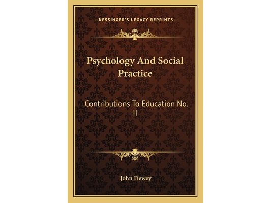 Psychology And Social Practice: Contributions To Education No. II