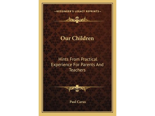 Our Children: Hints From Practical Experience For Parents And Teachers