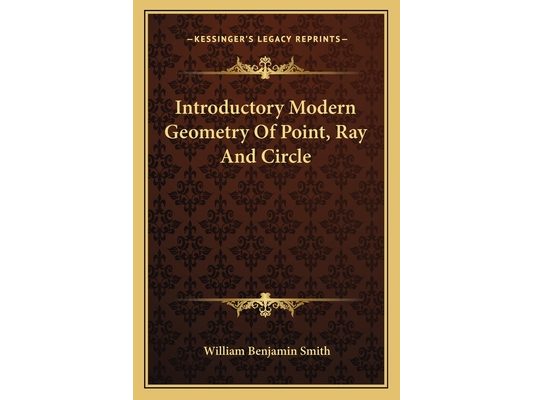 Introductory Modern Geometry Of Point, Ray And Circle