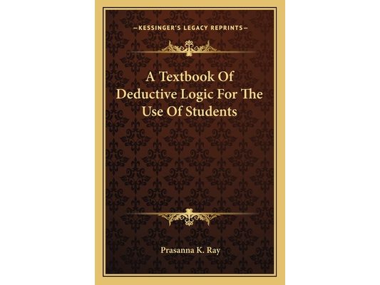 A Textbook Of Deductive Logic For The Use Of Students