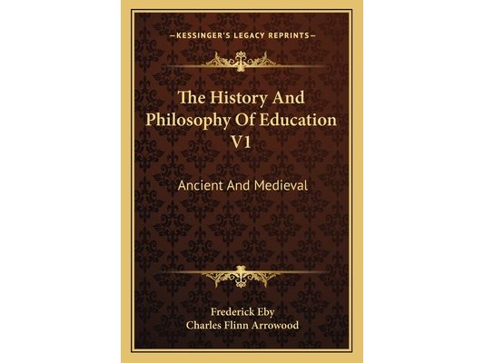 The History And Philosophy Of Education V1: Ancient And Medieval