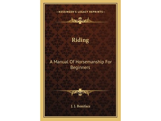 Riding: A Manual Of Horsemanship For Beginners