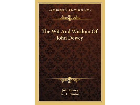 The Wit And Wisdom Of John Dewey