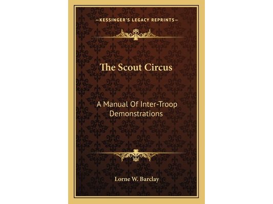 The Scout Circus: A Manual Of Inter-Troop Demonstrations